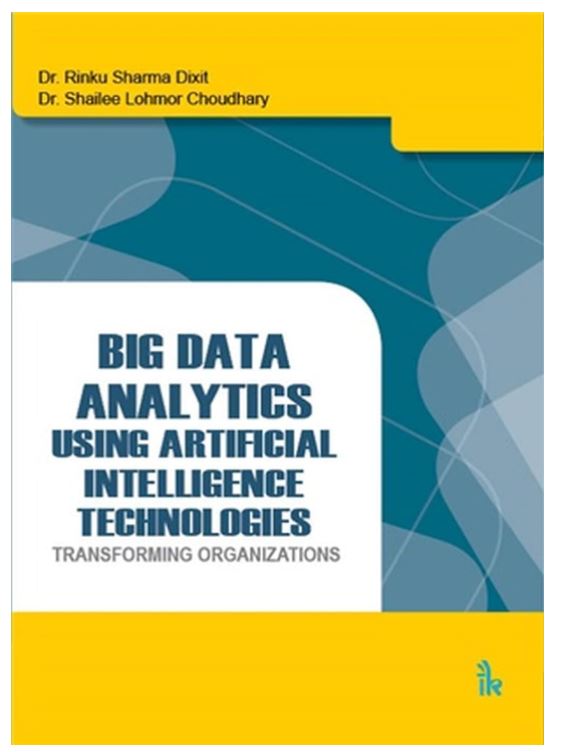 Big Data Analytics Using Artificial Intelligence Technologies: Transforming Organizations